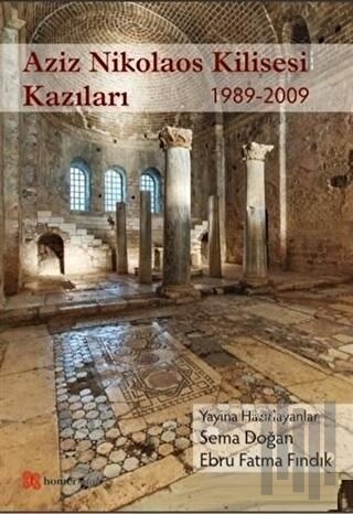 Aziz Nikolaos Kilisesi Kazıları 1989-2009 | Kitap Ambarı