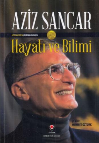 Aziz Sancar Hayatı ve Bilimi (Ciltli) | Kitap Ambarı