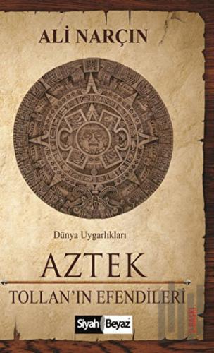 Aztek - Tollan'ın Efendileri | Kitap Ambarı