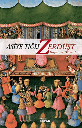 Zerdüşt Hayatı Ve Öğretisi