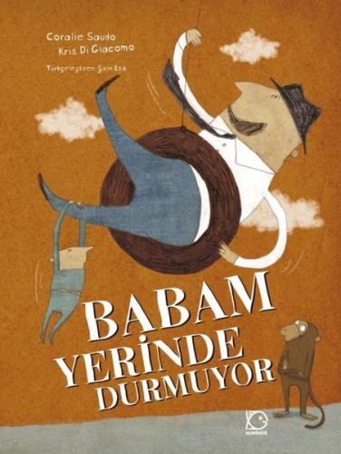 Babam Yerinde Durmuyor (Ciltli) | Kitap Ambarı