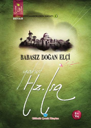 Babasız Doğan Elçi Yahut Hz. İsa | Kitap Ambarı