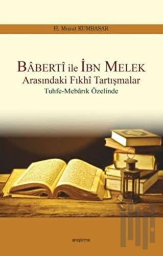 Baberti ile İbn Melek Arasındaki Fıkhi Tartışmalar | Kitap Ambarı