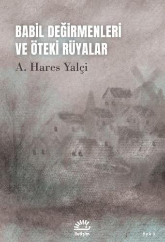 Babil Değirmenleri ve Öteki Rüyalar