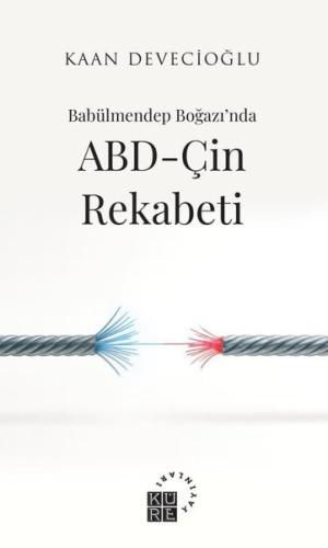 Babülmendep Boğazı'nda ABD - Çin Rekabeti
