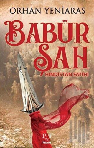 Babür Şah - Hindistan Fatihi | Kitap Ambarı