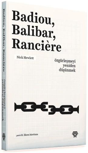Badiou Balibar Ranciere -Özgürleşmeyi Yeniden Düşünmek