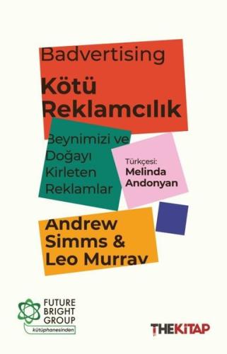 Badvertising - Kötü Reklamcılık: Beynimizi ve Doğayı Kirleten Reklamlar