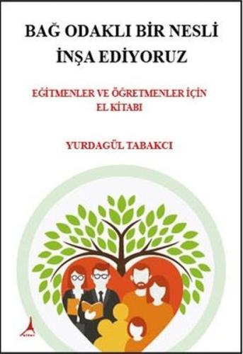 Bağ Odaklı Bir Nesli İnşa Ediyoruz - Eğitmenler ve Öğretmenler İçin El