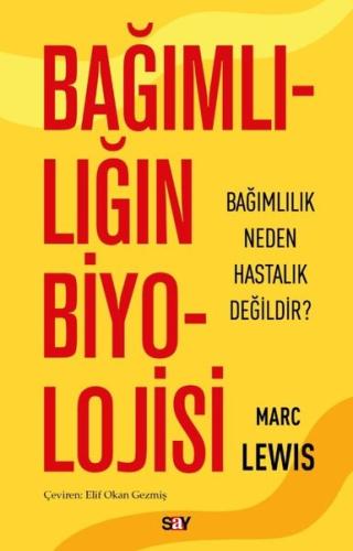 Bağımlılığın Biyolojisi - Bağımlılık Neden Hastalık Değildir? | Kitap 