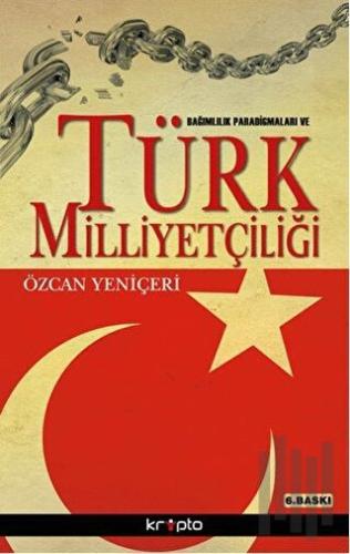 Bağımlılık Paradigmaları ve Türk Milliyetçiliği | Kitap Ambarı