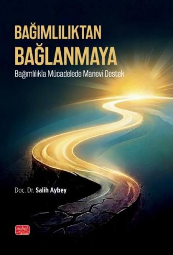 Bağımlılıktan Bağlanmaya - Bağımlılıkla Mücadelede Manevi | Kitap Amba
