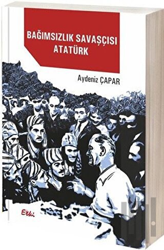 Bağımsızlık Savaşçısı Atatürk | Kitap Ambarı