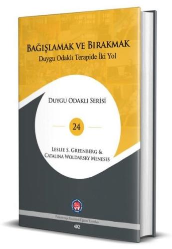 Bağışlamak ve Bırakmak - Duygu Odaklı Terapide İki Yol (Ciltli)