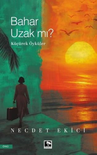 Bahar Uzak mı? Küçürek Öyküler | Kitap Ambarı