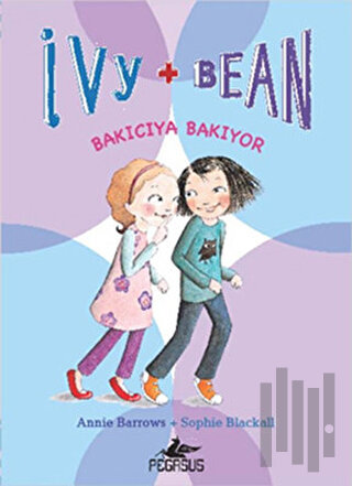 Bakıcıya Bakıyor - Ivy + Bean 4 | Kitap Ambarı