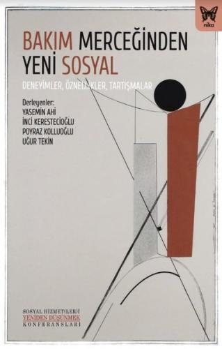 Bakım Merceğinden Yeni Sosyal: Deneyimler, Öznellikler, Tartışmalar | 