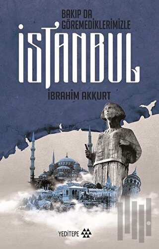 Bakıp da Göremediklerimizle İstanbul | Kitap Ambarı