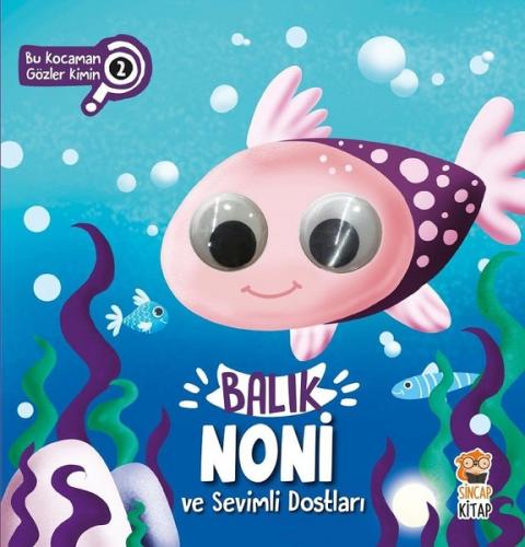 Balık Noni ve Sevimli Dostları-Bu Kocaman Gözler Kimin? (Ciltli)