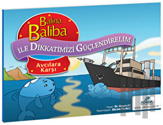 Balina Baliba ile Dikkatimizi Güçlendirelim - Avcıya Karşı | Kitap Amb