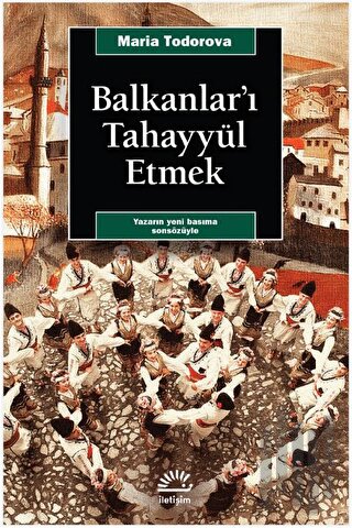 Balkanlar'ı Tahayyül Etmek | Kitap Ambarı