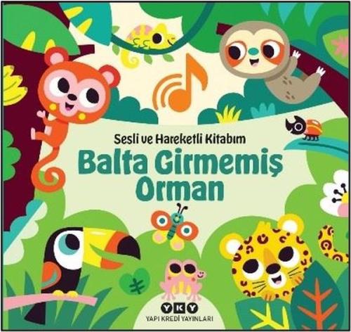 Balta Girmemiş Orman - Sesli ve Hareketli Kitabım (Ciltli) | Kitap Amb