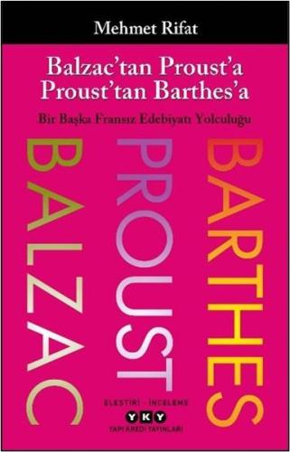 Balzac'tan Proust'a Proust'tan Barthes'a - Bir Başka Fransız Edebiyatı