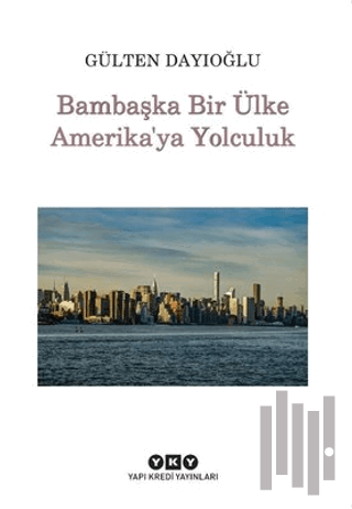 Bambaşka Bir Ülke Amerika'ya Yolculuk | Kitap Ambarı