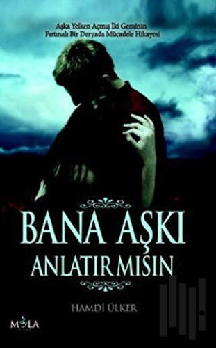 Bana Aşkı Anlatır mısın?