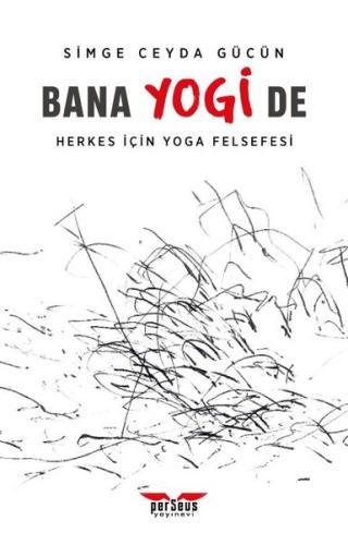 Bana Yogi De: Herkes İçin Yoga Felsefesi | Kitap Ambarı