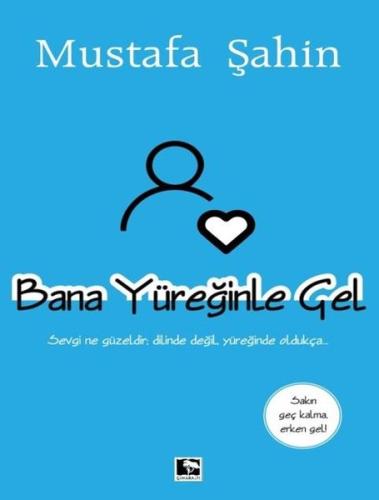 Bana Yüreğinle Gel | Kitap Ambarı