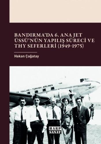 Bandırma'da 6.Ana Jet Üssünün Yapılış Süreci ve THY Seferleri (1949 - 1975)