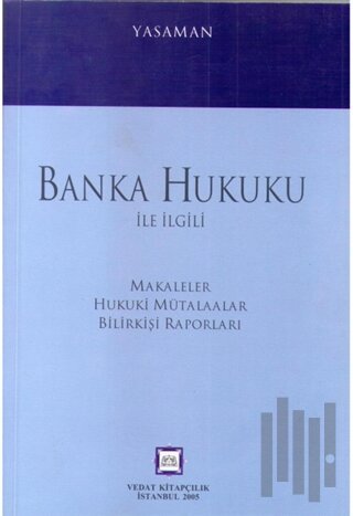 Banka Hukuku ile İlgili Makaleler Hukuki Mütalaalar Bilirkişi Raporları
