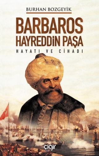 Barbaros Hayreddin Paşa - Hayatı ve Cihadı | Kitap Ambarı
