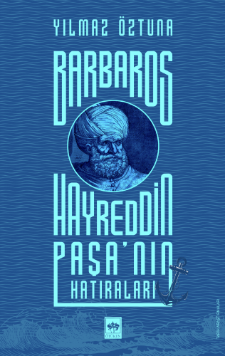 Barbaros Hayreddin Paşa'nın Hatıraları | Kitap Ambarı