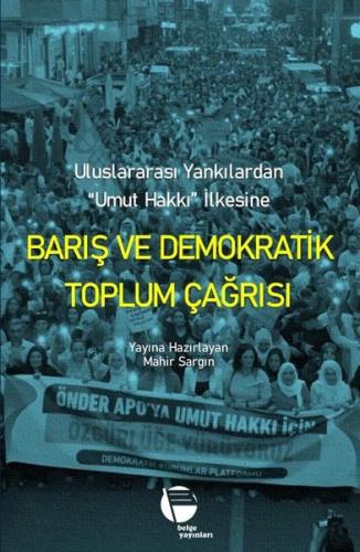 Barış ve Demokratik Toplum Çağrısı - Uluslararası Yankılardan Umut Hak