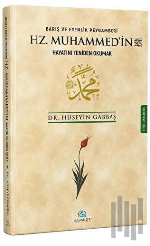 Barış ve Esenlik Peygamberi Hz. Muhammed'in Hayatını Yeniden Okumak