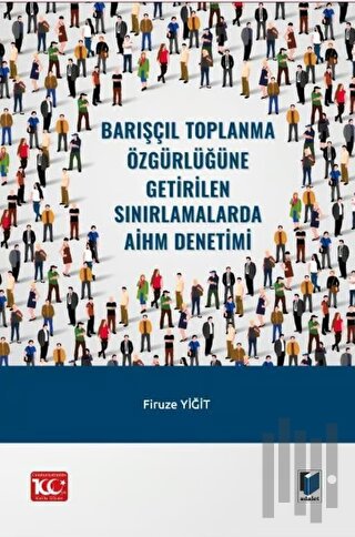 Barışçıl Toplanma Özgürlüğüne Getirilen Sınırlamalarda AİHM Denetimi