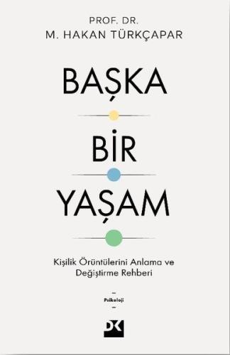 Başka Bir Yaşam - Kişilik Örüntülerini Anlama ve Değiştirme Rehberi | 