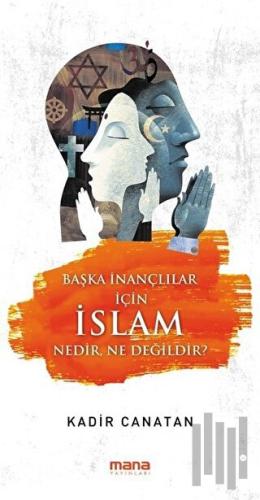 Başka İnançlılar için İslam Nedir, Ne Değildir? | Kitap Ambarı