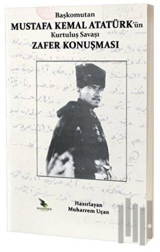 Başkomutan Mustafa Kemal Atatürk'ün Kurtuluş Savaşı Zafer Konuşması | 