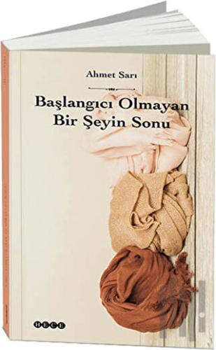 Başlangıcı Olmayan Bir Şeyin Sonu | Kitap Ambarı
