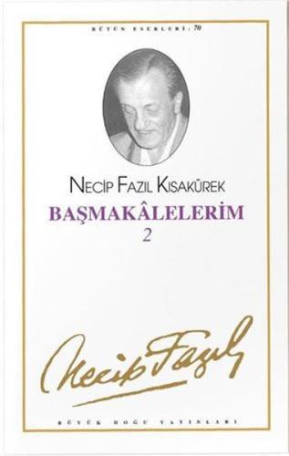 Başmakalelerim 2 : 61 - Necip Fazıl Bütün Eserleri | Kitap Ambarı