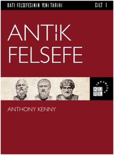Batı Felsefesinin Yeni Tarihi 1. Cilt - Antik Felsefe