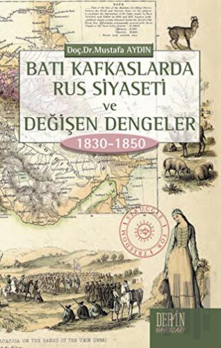 Batı Kafkaslarda Rus Siyaseti ve Değişen Dengeler 1830 - 1850 | Kitap 