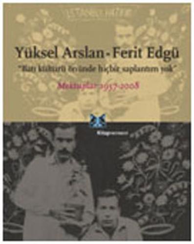 Batı Kültürü Önünde Hiçbir Saplantım Yok - Mektuplar 1957-2008