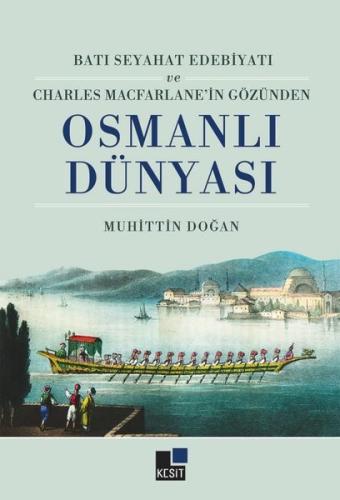 Batı Seyahat Edebiyatı ve Charles Macfarlane'in Gözünden Osmanlı Dünya