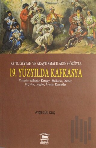 Batılı Seyyah ve Araştırmacıların Gözüyle 19. Yüzyılda Kafkasya | Kita