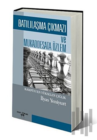 Batılılaşma Çıkmazı ve Mukaddesata Özlem