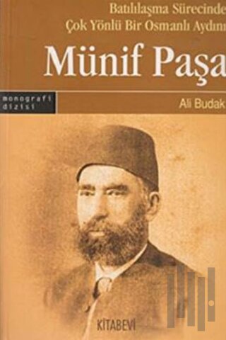 Batılılaşma Sürecinde Çok Yönlü Bir Osmanlı Aydını: Münif Paşa | Kitap